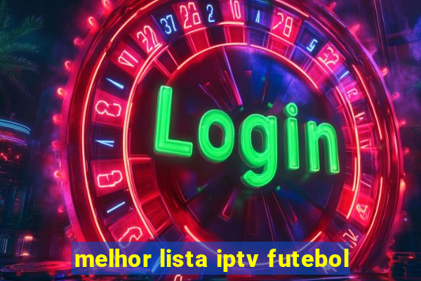 melhor lista iptv futebol